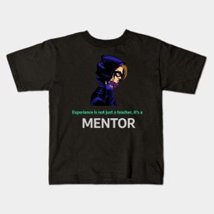 Experience is not just a teacher, it's a mentor. - Experiential Learning Kids T-Shirt